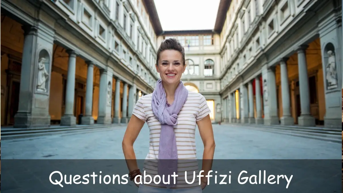 Uffizi Gallery FAQs Uffizi Gallery FAQs